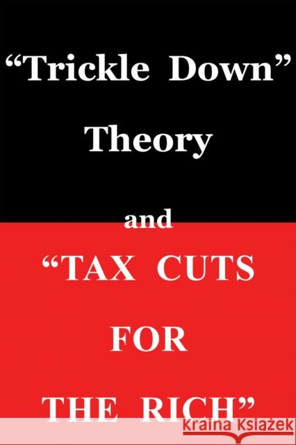 Trickle Down Theory and Tax Cuts for the Rich Sowell, Thomas 9780817916152