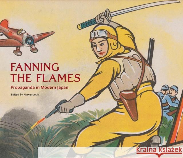 Fanning the Flames: Propaganda in Modern Japan Kaoru Ueda 9780817924645 Hoover Institution Press