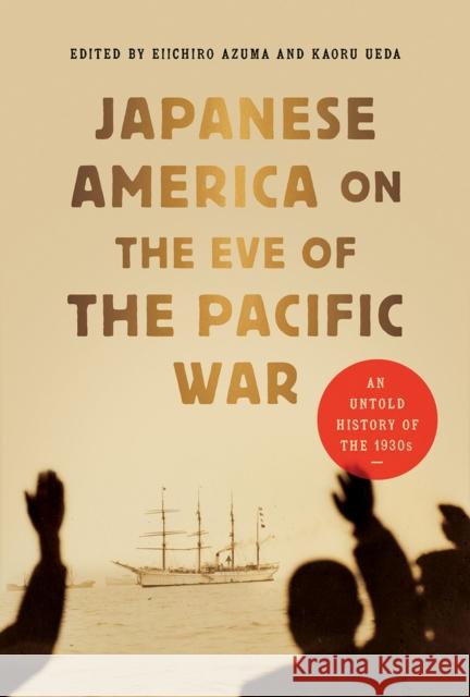 Japanese America on the Eve of the Pacific War: An Untold History of the 1930s  9780817926052 Hoover Institution Press,U.S.