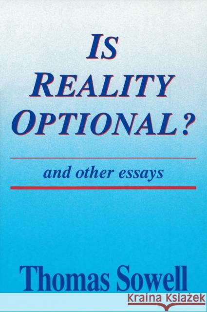 Is Reality Optional?: And Other Essays Sowell, Thomas 9780817992620 Hoover Institution Press