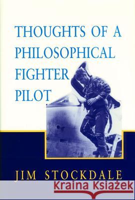 Thoughts of a Philosophical Fighter Pilot Jim Stockdale 9780817993924