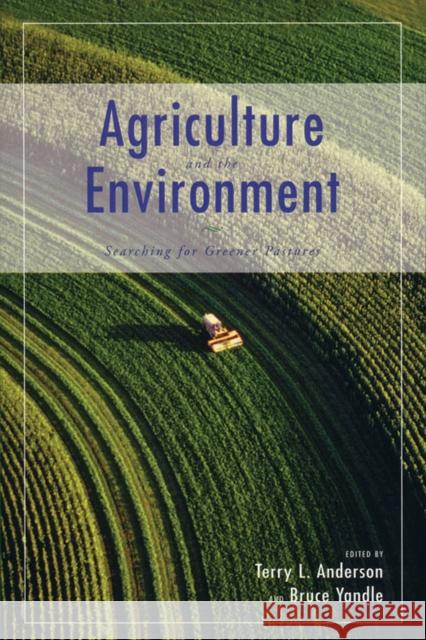 Agriculture and the Environment: Searching for Greener Pastures Anderson, Terry L. 9780817999124