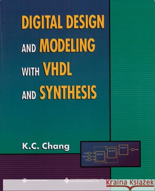 Digital Design and Modeling with VHDL and Synthesis Kou-Chuan Chang 9780818677168 IEEE Computer Society Press