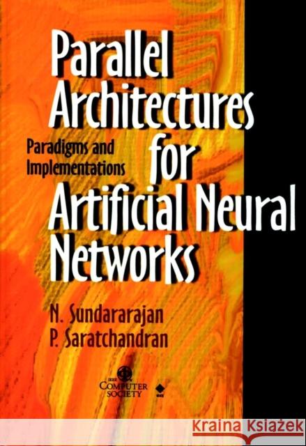 Parallel Architectures ANNs Sundararajan, N. 9780818683992 Institute of Electrical & Electronics Enginee