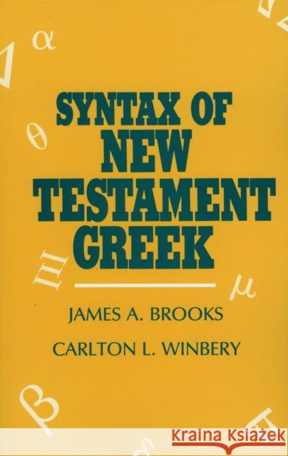 Syntax of New Testament Greek James A. Brooks Carlton L. Winbery 9780819104731 University Press of America