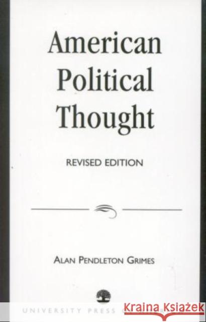 American Political Thought, Revised Edition Grimes, Alan Pendleton 9780819135964