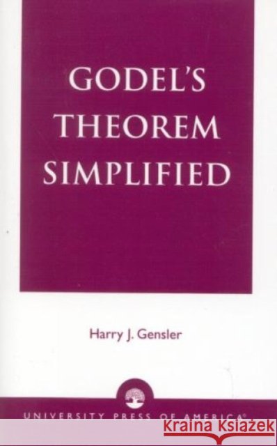 Godel's Theorem Simplified Harry J. Gensler 9780819138699