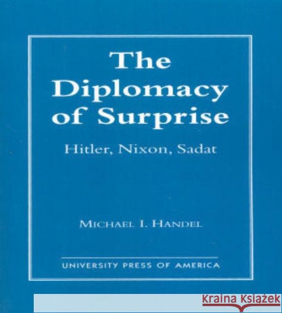 The Diplomacy of Surprise: Hitler, Nixon, Sadat, Harvard Studies in International Affairs, Number 44 Handel, Michael I. 9780819140555