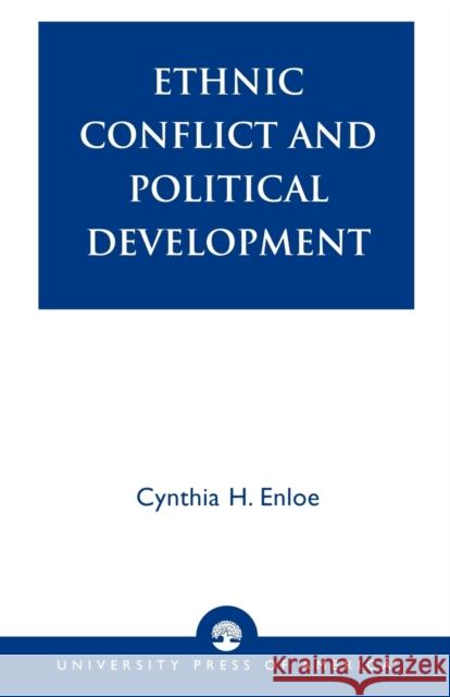 Ethnic Conflict and Political Development Cynthia H. Enloe 9780819153593
