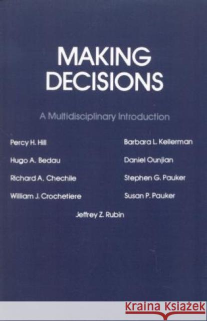 Making Decisions: A Multidisciplinary Introduction Hill, Percy H. 9780819153883 University Press of America