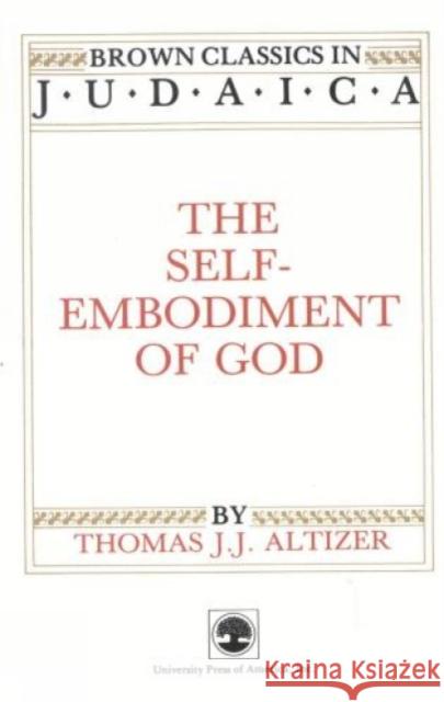 The Self-Embodiment of God Thomas J. Altizer 9780819164674