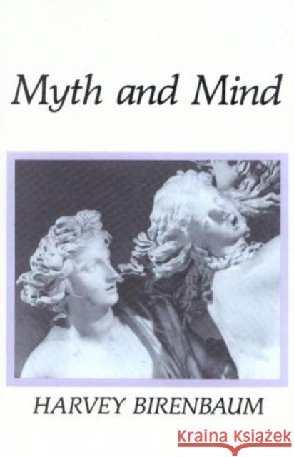 Myth and Mind Birenbaum                                Harvey Birenbaum 9780819167576 University Press of America