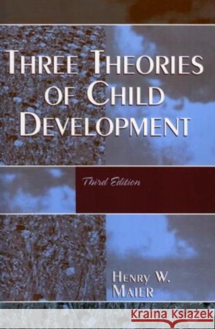 Three Theories of Child Development, Third Edition Maier, Henry W. 9780819167651