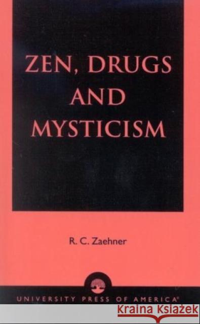 Zen, Drugs, and Mysticism R. C. Zaehner 9780819172662 University Press of America