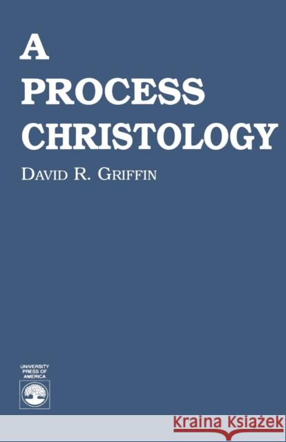 A Process Christology David Ray Griffin 9780819176868