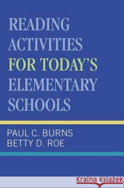 Reading Activities For Today's Elementary Schools Paul C. Burns Betty D. Roe  9780819180551 University Press of America