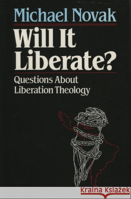 Will it Liberate ?: Questions About Liberation Theology Novak, Michael 9780819180605 Madison Books