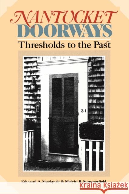 Nantucket Doorways Edward A. Stackpole Melvin B. Summerfield 9780819186607