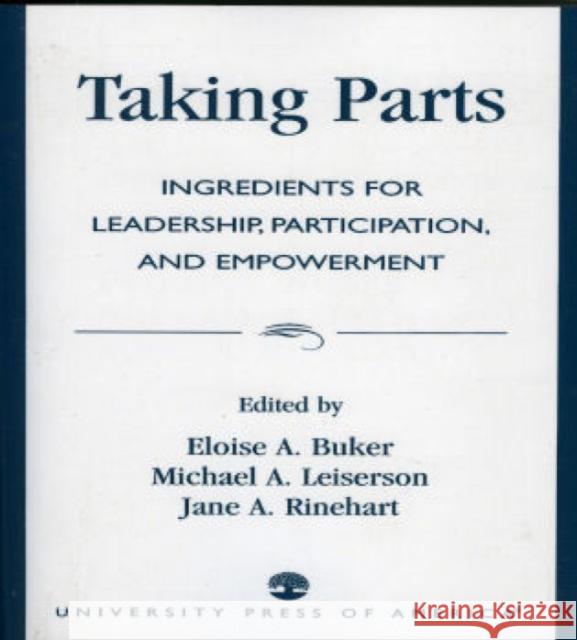 Taking Parts: Ingredients for Leadership, Participation, and Empowerment Buker, Eloise 9780819193971 University Press of America