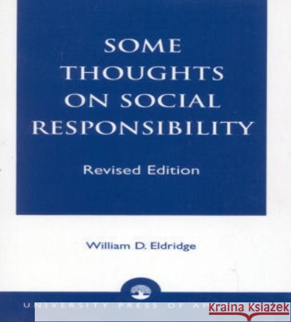 Some Thoughts on Social Responsibility, Revised Edition Eldridge, William D. 9780819194329 University Press of America