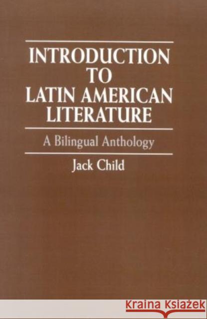 Introduction to Latin American Literature: A Bilingual Anthology Child, Jack 9780819196941 University Press of America