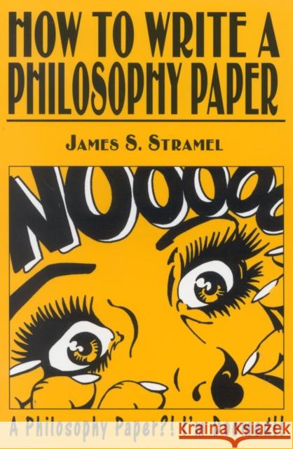 How to Write a Philosophy Paper James S. Stramel 9780819197788 University Press of America