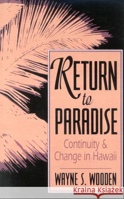 Return to Paradise: Continuity and Change in Hawaii Wooden, Wayne 9780819199201 University Press of America
