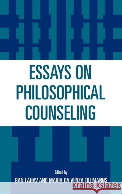 Essays on Philosophical Counseling Ran Lahav Ran Lahav 9780819199737 University Press of America