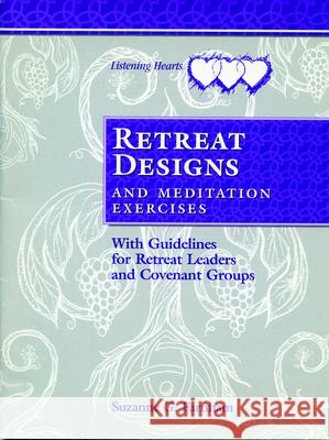 Retreat Designs and Meditation Exercises: With Guidelines for Retreat Leaders and Covenant Groups Suzanne Farnham Paul Hotvedt 9780819216212