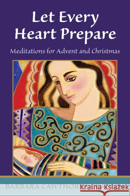 Let Every Heart Prepare: Meditations for Advent and Christmas Crafton, Barbara Cawthorne 9780819217554 Morehouse Publishing