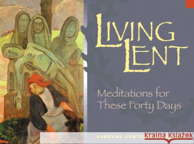 Living Lent: Meditations for These Forty Days Crafton, Barbara Cawthorne 9780819217561 Morehouse Publishing