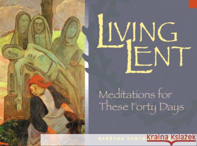 Living Lent: Meditations for These Forty Days Crafton, Barbara Cawthorne 9780819217561