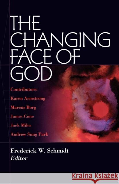 The Changing Face of God Andrew Sung Park Frederick W., Jr. Schmidt 9780819218018 Morehouse Publishing