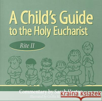 Child's Guide to the Holy Eucharist Sarah Horton Cecilia M. Murdoch 9780819218025 Morehouse Publishing