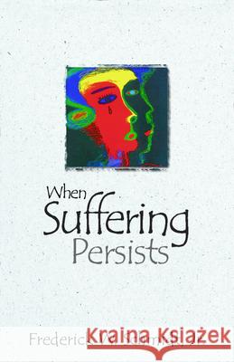 When Suffering Persists: A Theology of Candor Schmidt, Frederick W. 9780819218292 Morehouse Publishing