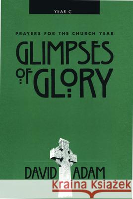 Glimpses of Glory David Adam 9780819218650 Morehouse Publishing