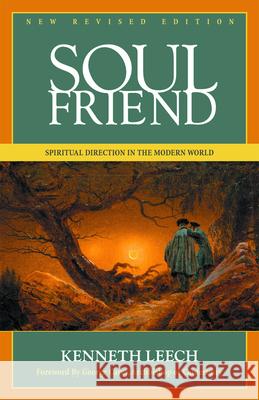Soul Friend: Spiritual Direction in the Modern World Leech, Kenneth 9780819218889 Morehouse Publishing