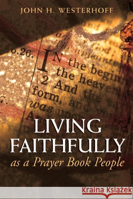 Living Faithfully as a Prayer Book People John H., III Westerhoff 9780819219503 Morehouse Publishing