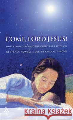 Come, Lord Jesus! Geoffrey Rowell Julien Chilcott-Monk 9780819219640 Morehouse Publishing