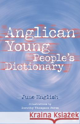 Anglican Young People's Dictionary June English 9780819219855 Morehouse Publishing