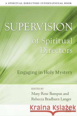 Supervision of Spiritual Directors: Engaging in Holy Mystery Mary Rose Bumpus 9780819219947