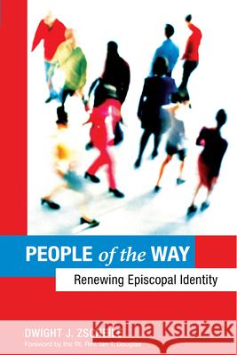 People of the Way: Renewing Episcopal Identity Dwight J. Zscheile 9780819220905
