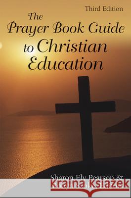 The Prayer Book Guide to Christian Education: Revised Common Lectionary Sharon Ely Pearson Robyn Szoke 9780819223371 Morehouse Publishing