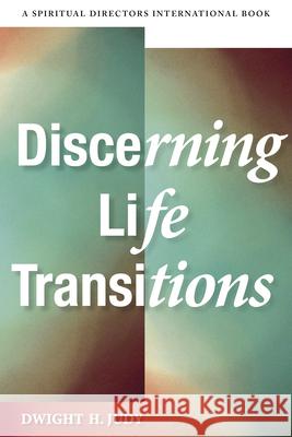 Discerning Life Transitions: Listening Together in Spiritual Direction Dwight H. Judy 9780819224071 Morehouse Publishing