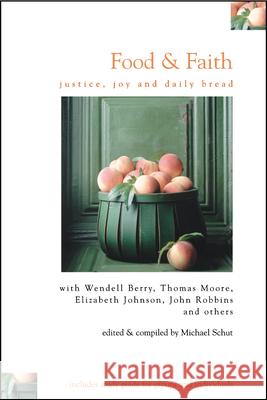 Food & Faith: Justice, Joy and Daily Bread Michael Schut 9780819224118 Morehouse Publishing