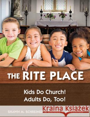 The Rite Place: Kids Do Church! Adults Do Too!  9780819229458 Morehouse Publishing