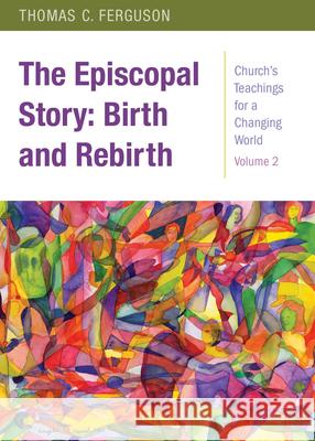 The Episcopal Story: Birth and Rebirth Ferguson, Thomas 9780819232212