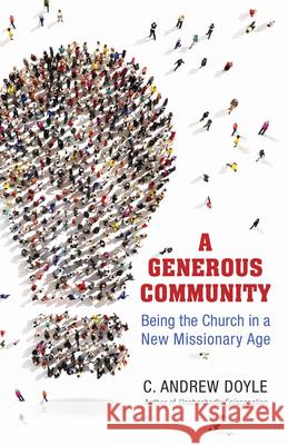 A Generous Community: Being the Church in a New Missionary Age C. Andrew Doyle 9780819232304 Morehouse Publishing