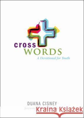 Cross Words: A Devotional for Youth Duana Cisney Jenifer Gamber 9780819232458 Morehouse Publishing