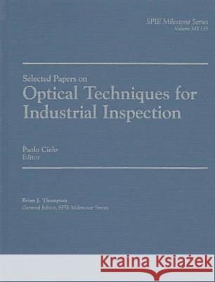 Optical Techniques for Industrial Inspection Paolo G. Cielo (National Research Counci   9780819425317 SPIE Press